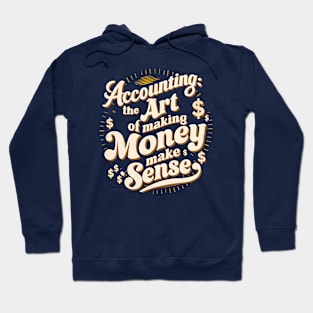 Accounting The Art of Making Money Make Sense | Accountant  Gifts Hoodie